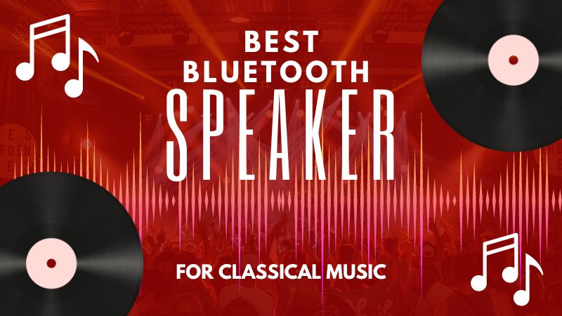 Best Bluetooth Speaker for Classical Music