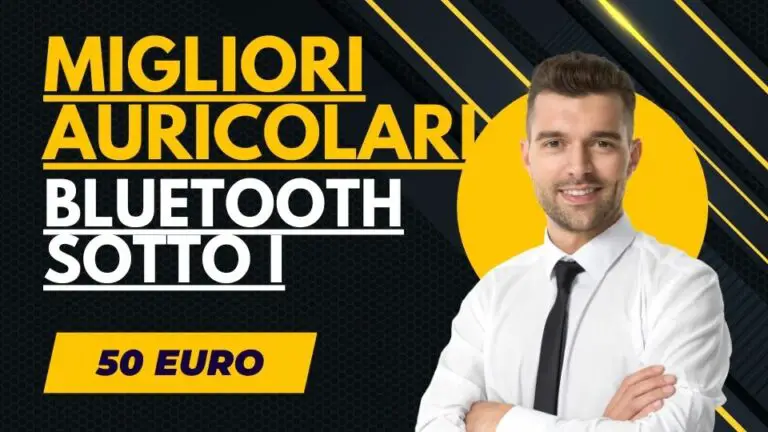Migliori auricolari Bluetooth sotto i 50 euro