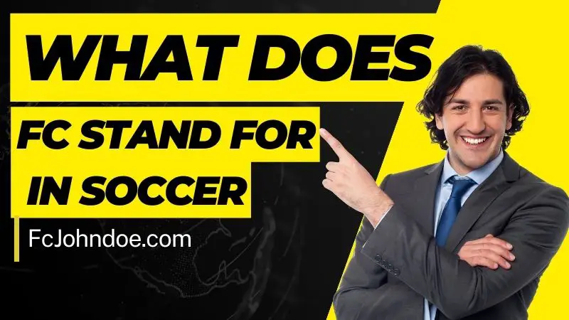 What Does FC Stand for in Soccer