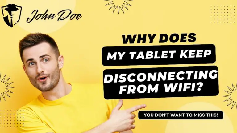 why does my tablet keep disconnecting from wifi